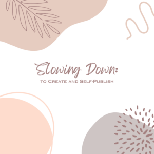 CMI Talk:  “Unhurried Ink: Slowing Down to Create and Self-Publish” RESOURCES